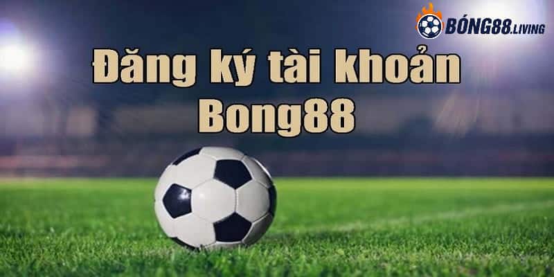 đăng ký Bong88